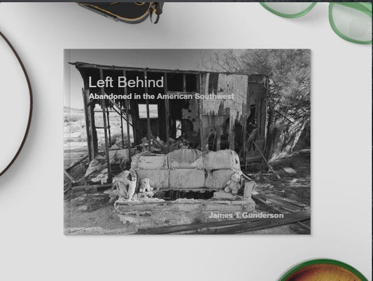 Left Behind - Abandoned in the American Southwest